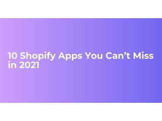 10 Shopify Apps You Cant Miss in 2021